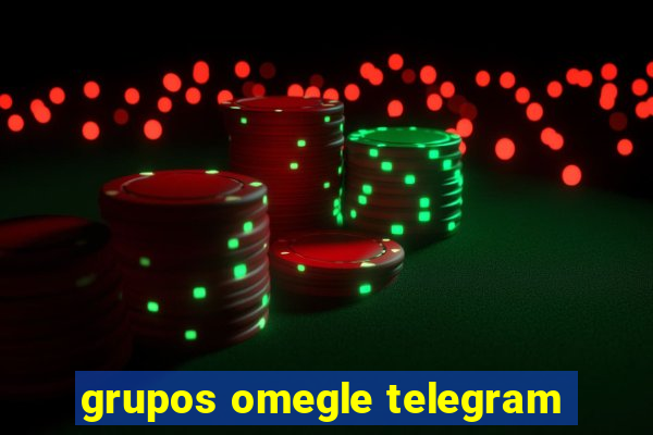 grupos omegle telegram